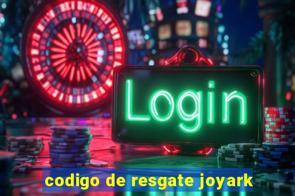 codigo de resgate joyark